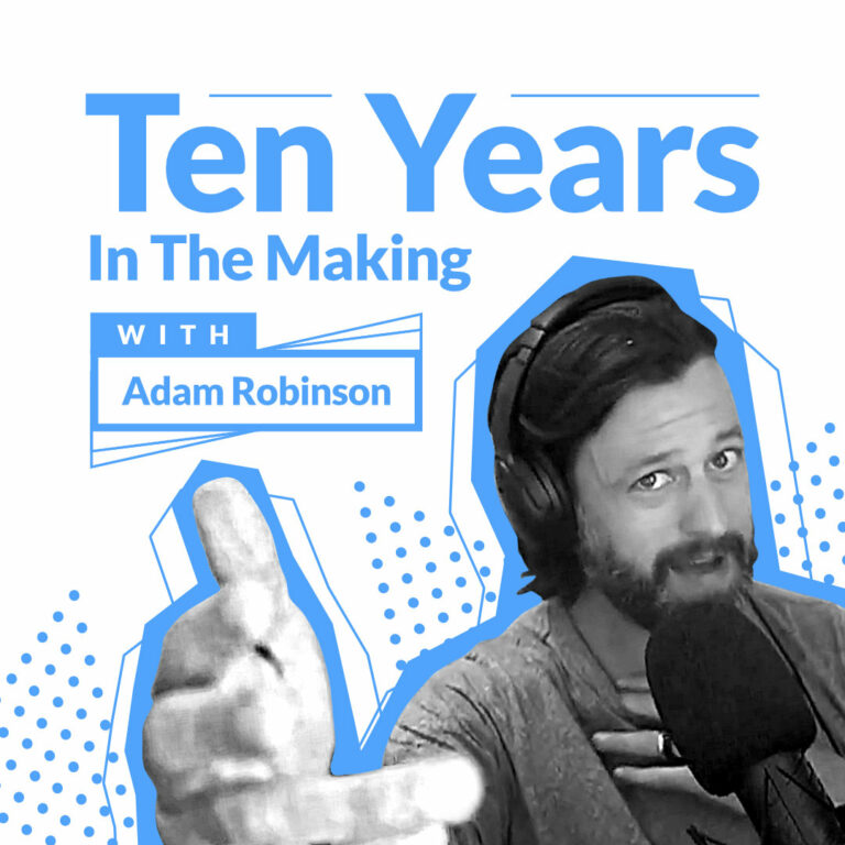 Ten Years In The Making - Adam Robinson